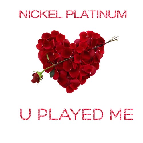 U PLAYED ME