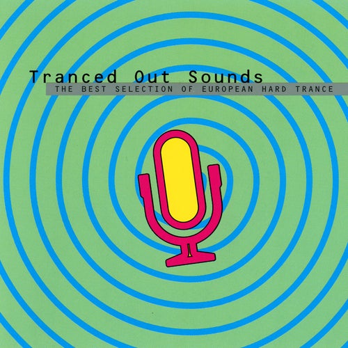 Tranced Out Sounds - The Best Selection Of European Hard Trance