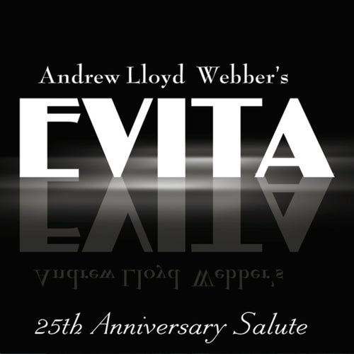 Andrew Lloyd Webber's Evita (25th Anniversary Salute)