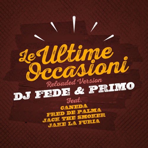 Le ultime occasioni (feat. Fred De Palma, Jack the Smoker, Caneda, Jake La Furia) [Reloaded Version]