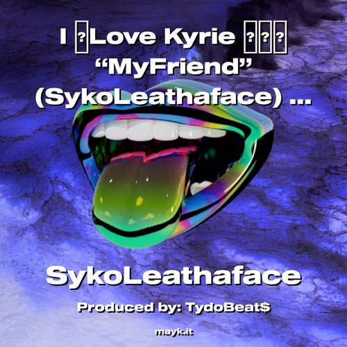 I  Kyrie  MyFriend (SykoLeathaface) ANIMALLOVERProTalk2022