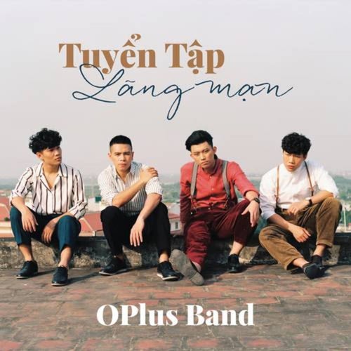 Tuyển Tập Các Ca Khúc Lãng Mạn Của OPlus Band