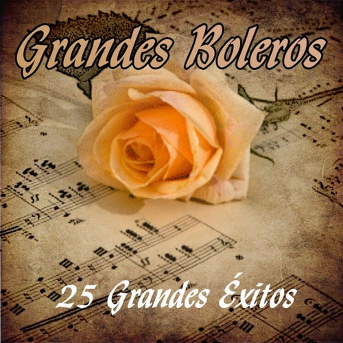 Grandes Boleros - 25 Grandes Éxitos