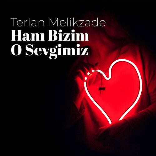 Hanı Bizim O Sevgimiz