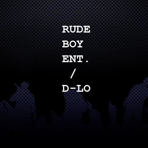 Rude Boy Ent. / D-Lo Profile