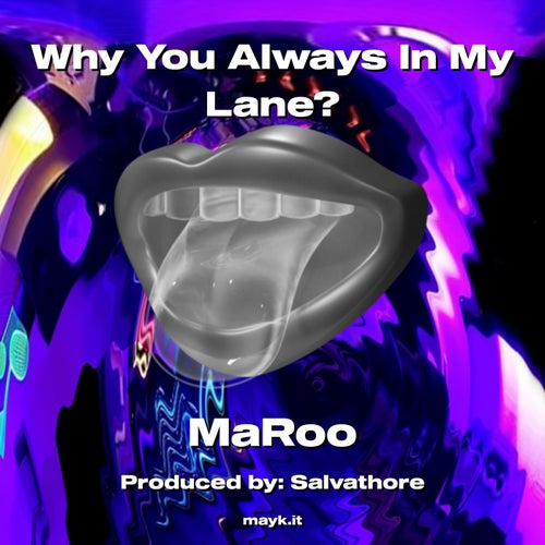 Why You Always In My Lane?