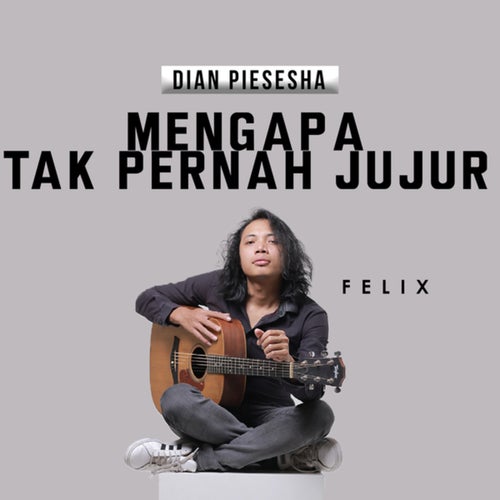 Mengapa Tak Pernah Jujur