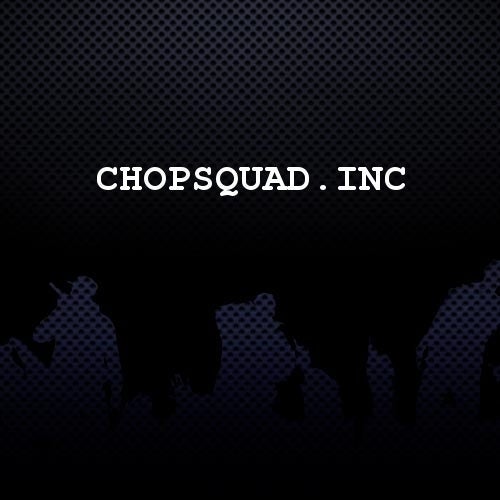 ChopSquad.inc Profile