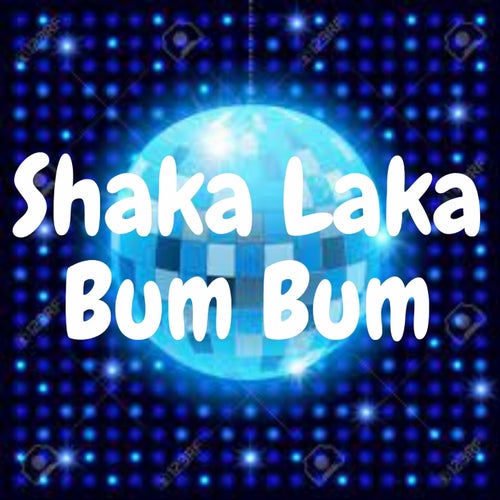 Shaka Laka Bum Bum