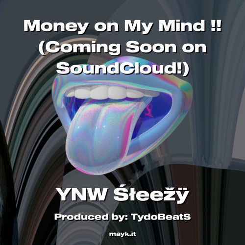 Money on My Mind !! (Coming Soon on SoundCloud!)