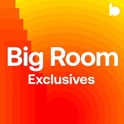 Big Room Exclusives playlist