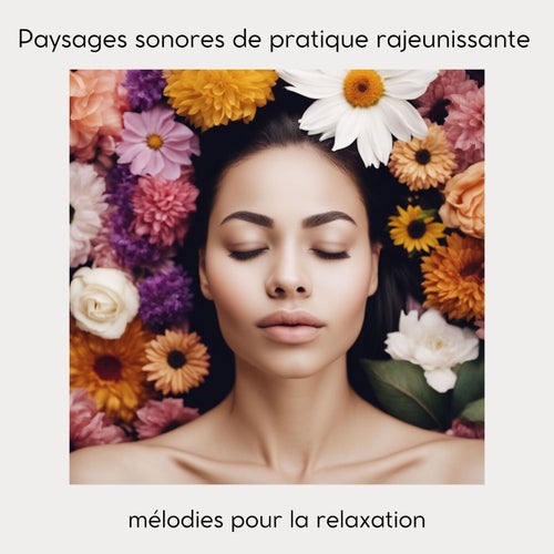 Paysages Sonores de Pratique Rajeunissante - Mélodies pour la Relaxation, sons Apaisants Anti-âge pour Déstresser et se Détendre