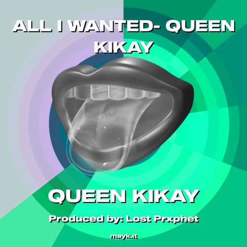 ALL I WANTED- QUEEN KIKAY