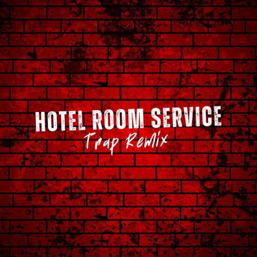 Hotel Room Service (Trap Remix)
