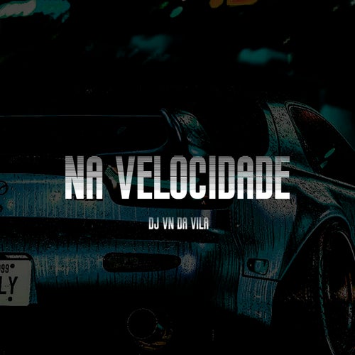 NA VELOCIDADE