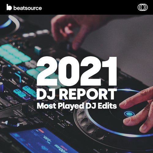2021 DJ Report: Most-Played DJ Edits Album Art