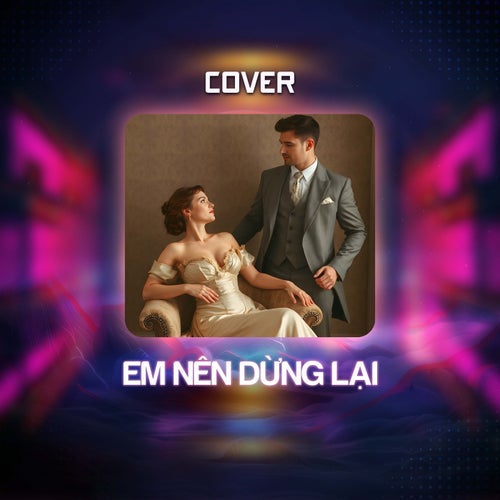Em Nên Dừng Lại (Cover)