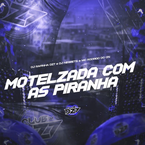 MOTELZADA COM AS PIRANHA