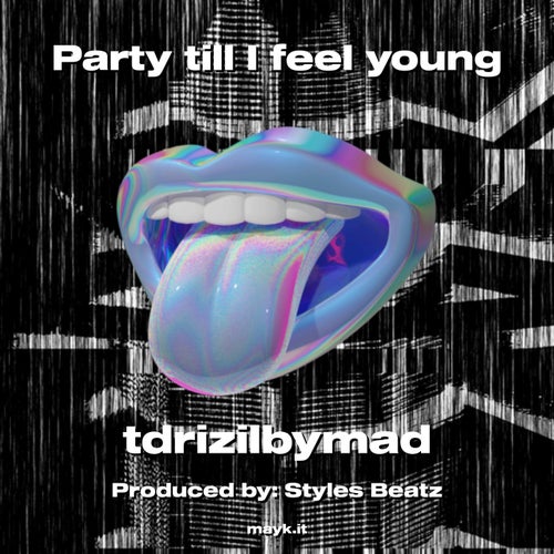 Party till I feel young