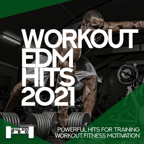 Workout EDM Hits 2021 - Powerful Hits for Training, Workout, Fitness Motivation