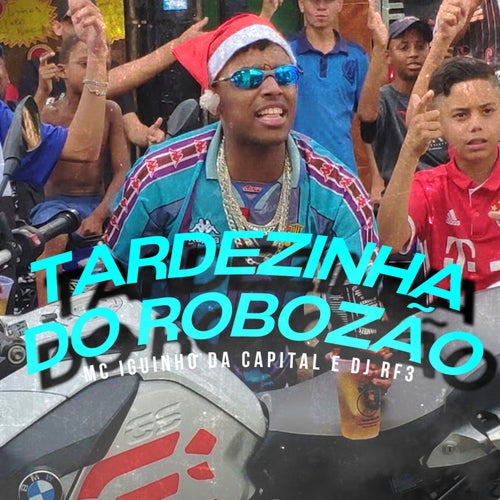 Tardezinha do Robozao feat. DJ RF3, Love Funk, Funk Malokeiro