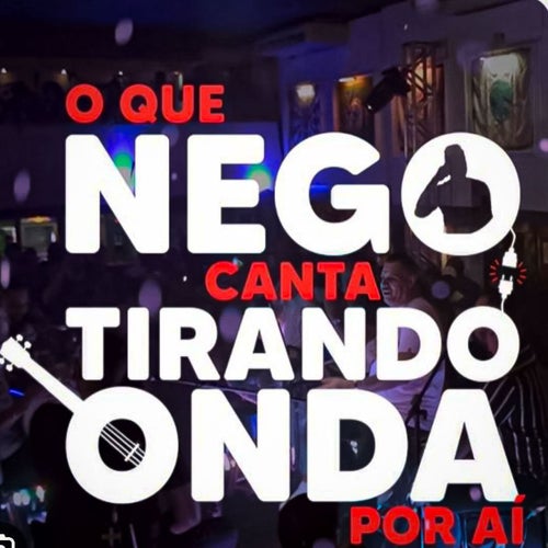 O Que Nego Canta Tirando Onda Por Aí, Vol. 1 (Ao Vivo)