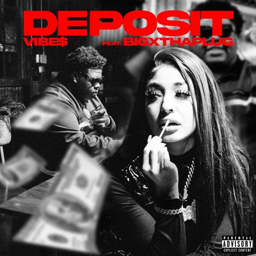 DEPOSIT (feat. BigXThaPlug)