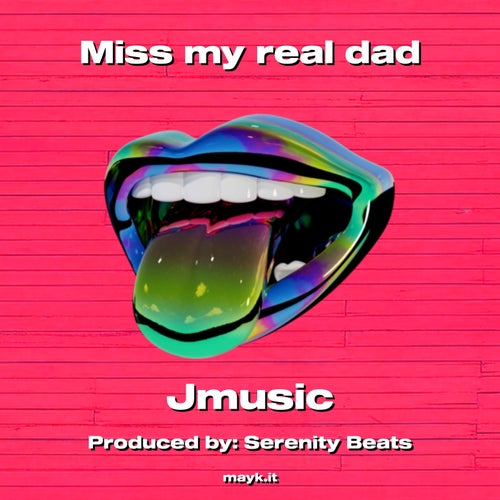 Miss my real dad