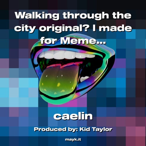 Walking through the city original? I made for Memes give me credit though