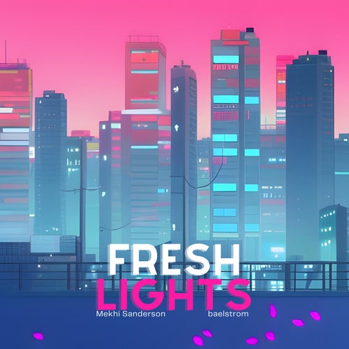 FRESH LIGHTS (feat. baelstrom)