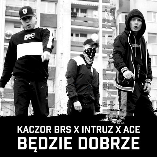 Będzie dobrze (feat. Intruz, Ace)