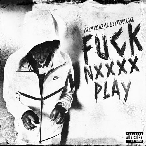 Fuck N**** Play (feat. BankrollQue)