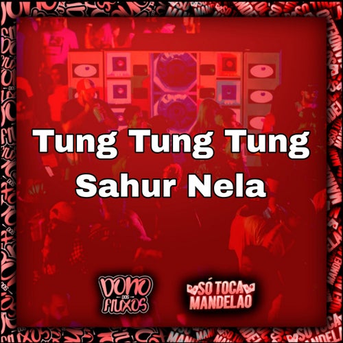 Tung Tung Tung Sahur Nela