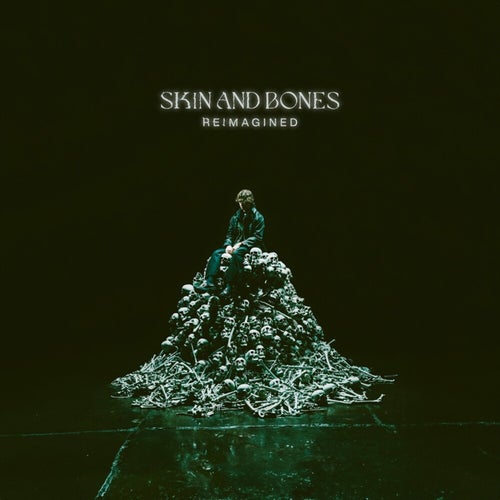 Skin and Bones (Reimagined)