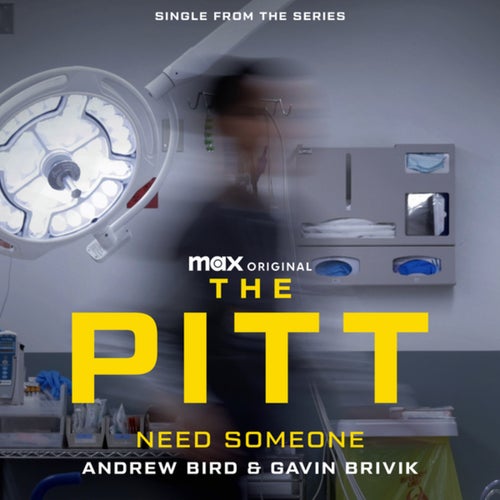 Need Someone (Single From The Max Original Series The Pitt)