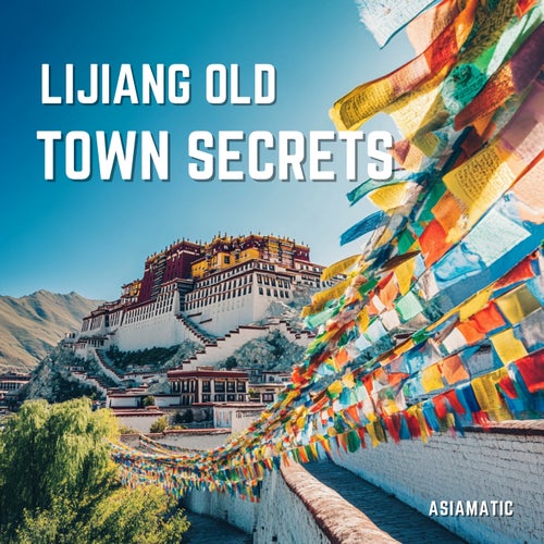 Lijiang Old Town Secrets