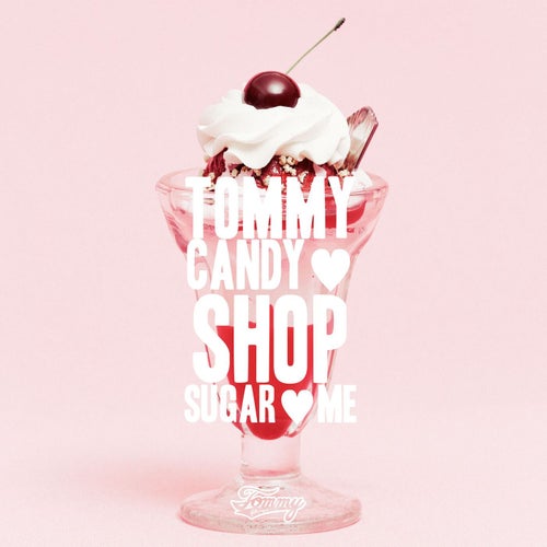 TOMMY CANDY SHOP  SUGAR ME