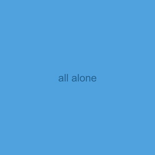 all alone