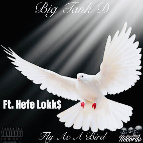 Fly As A Bird (feat. Hefe Lokk$)