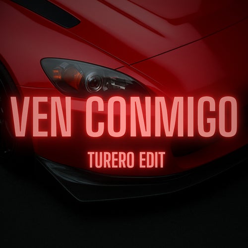 Ven Conmigo (Turreo Edit)