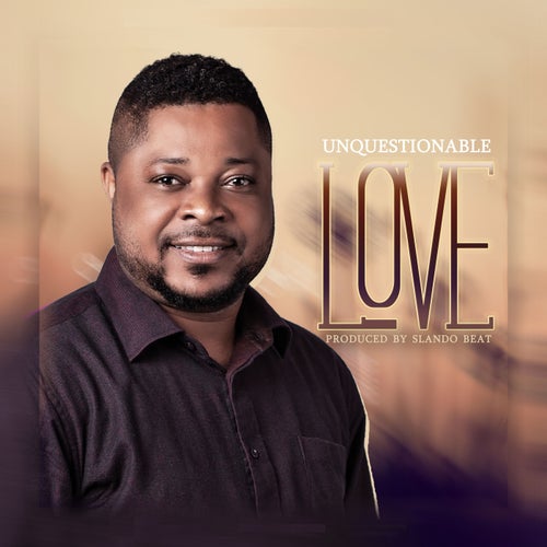 Unquestionable Love