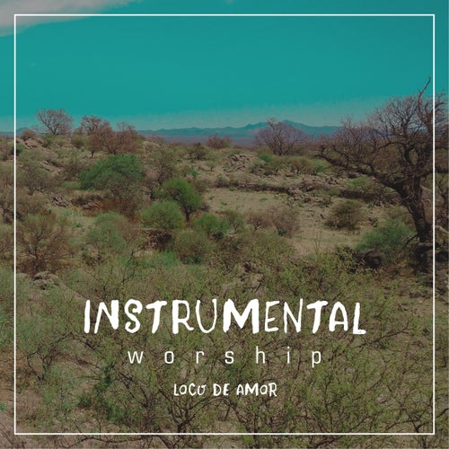 Loco de Amor (Instrumental Worship)