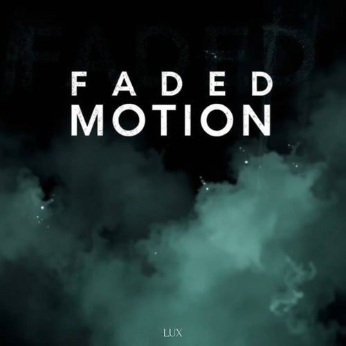 Faded Motion