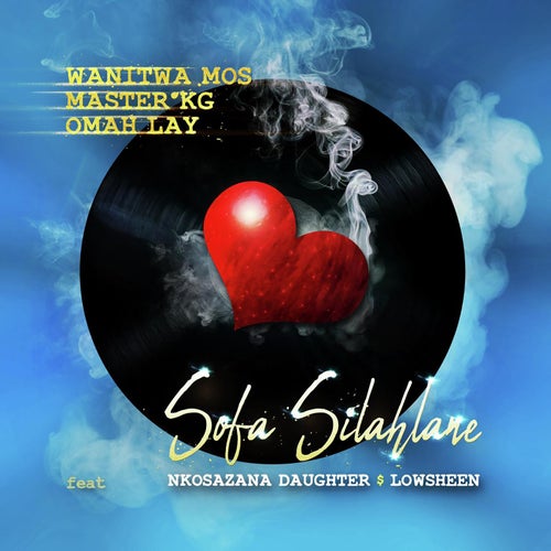 Sofa Silahlane (feat. Nkosazana Daughter, Lowsheen)