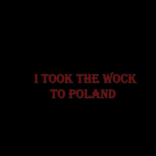 i took the wock to poland