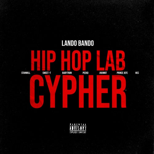 Hip Hop Lab Cypher (feat. BabyTron, Peeko, J1Hunnit, Prince Jefe, $weet-T & StanWill)