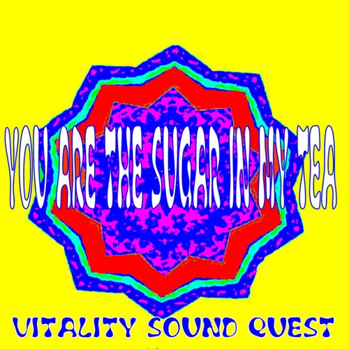 You Are The Sugar In My Tea