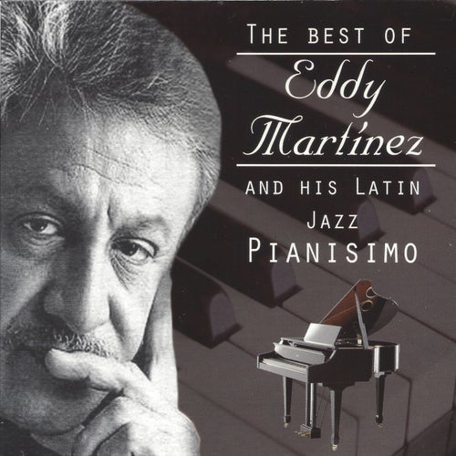 The Best Of Eddy Martínez And His Latin Jazz Pianisimo