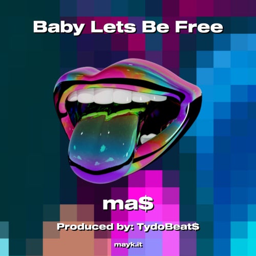 Baby Lets Be Free