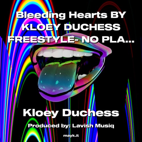 Bleeding Hearts BY KLOEY DUCHESS FREESTYLE- NO PLAN OR PREWRITE OR PRETHINK! Off the cuff Take #1